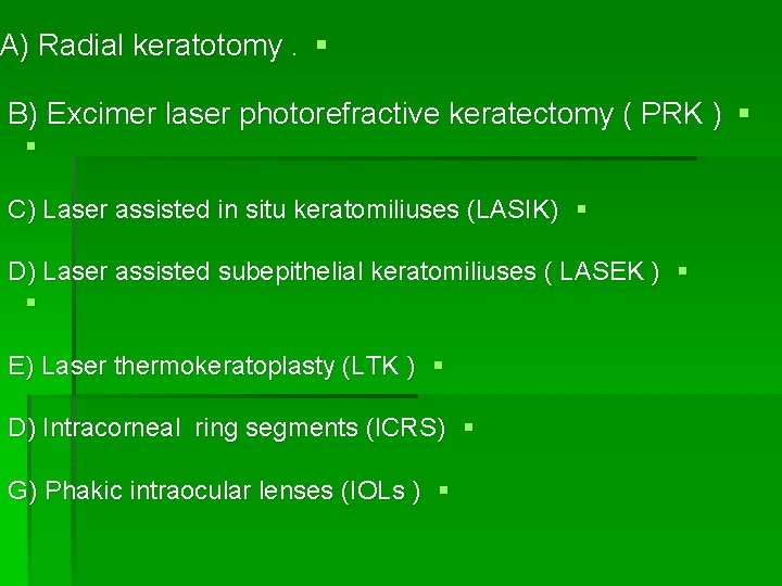 A) Radial keratotomy. § B) Excimer laser photorefractive keratectomy ( PRK ) § §