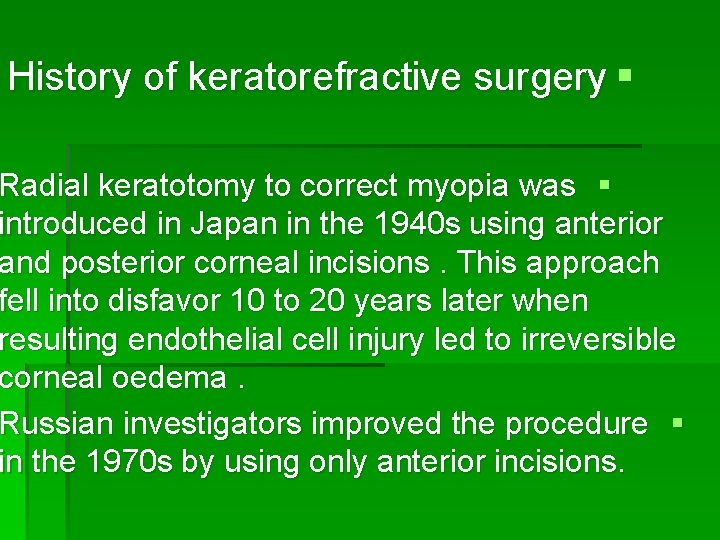 History of keratorefractive surgery § Radial keratotomy to correct myopia was § introduced in