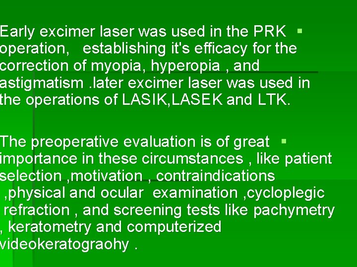 Early excimer laser was used in the PRK § operation, establishing it's efficacy for