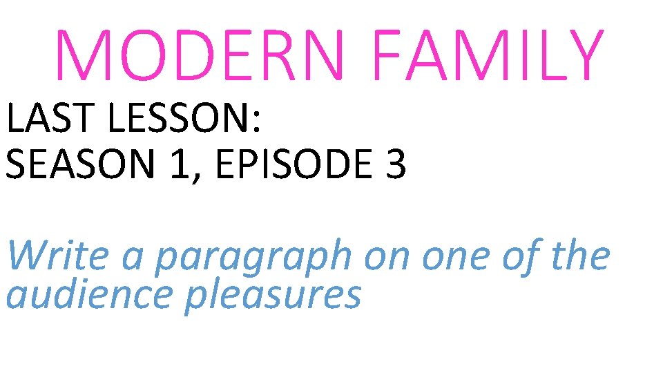 MODERN FAMILY LAST LESSON: SEASON 1, EPISODE 3 Write a paragraph on one of