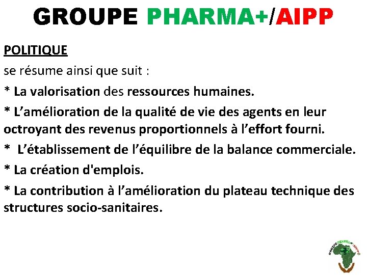 GROUPE PHARMA+/AIPP POLITIQUE se résume ainsi que suit : * La valorisation des ressources