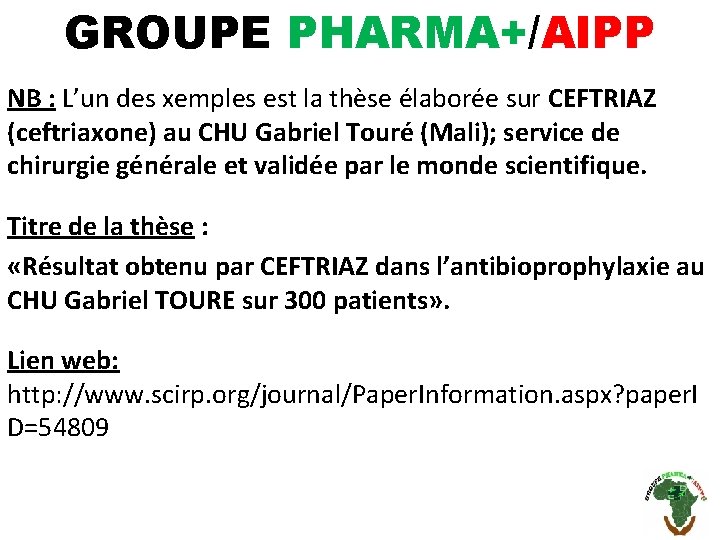 GROUPE PHARMA+/AIPP NB : L’un des xemples est la thèse élaborée sur CEFTRIAZ (ceftriaxone)