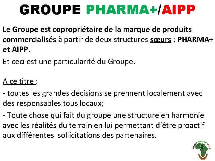 GROUPE PHARMA+/AIPP Le Groupe est copropriétaire de la marque de produits commercialisés à partir