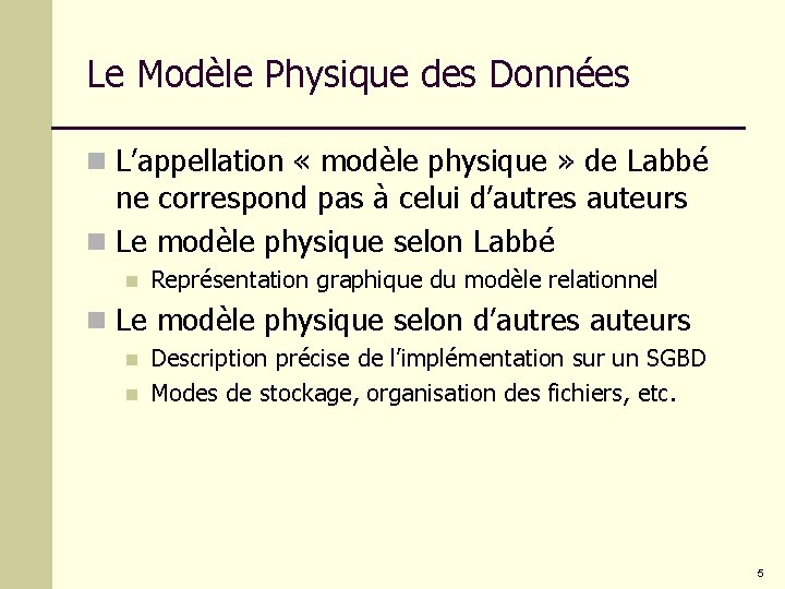 Le Modèle Physique des Données n L’appellation « modèle physique » de Labbé ne