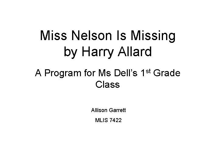 Miss Nelson Is Missing by Harry Allard A Program for Ms Dell’s 1 st