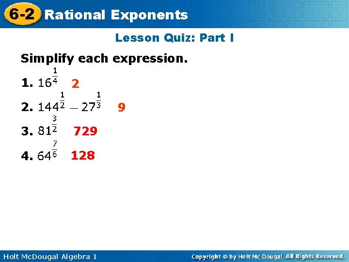 6 -2 Rational Exponents Lesson Quiz: Part I Simplify each expression. 1. 2 2.