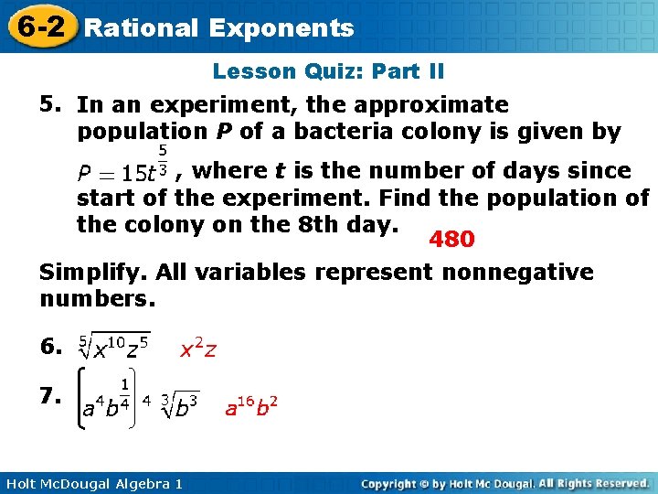 6 -2 Rational Exponents Lesson Quiz: Part II 5. In an experiment, the approximate