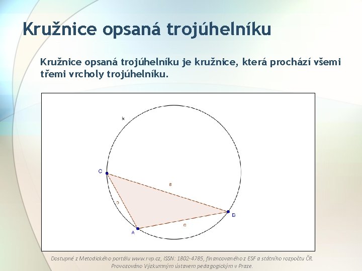 Kružnice opsaná trojúhelníku je kružnice, která prochází všemi třemi vrcholy trojúhelníku. Dostupné z Metodického