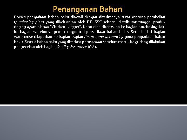 Penanganan Bahan Proses pengadaan bahan baku diawali dengan diterimanya surat rencana pembelian (purchasing plan)