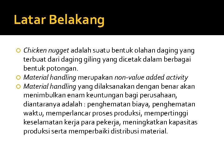 Latar Belakang Chicken nugget adalah suatu bentuk olahan daging yang terbuat dari daging giling
