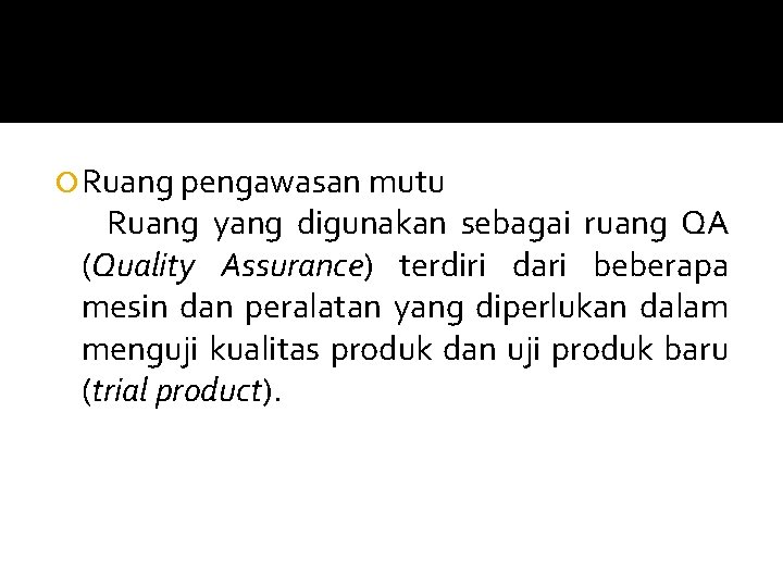  Ruang pengawasan mutu Ruang yang digunakan sebagai ruang QA (Quality Assurance) terdiri dari