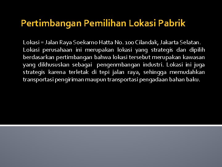 Pertimbangan Pemilihan Lokasi Pabrik Lokasi = Jalan Raya Soekarno Hatta No. 100 Cilandak, Jakarta