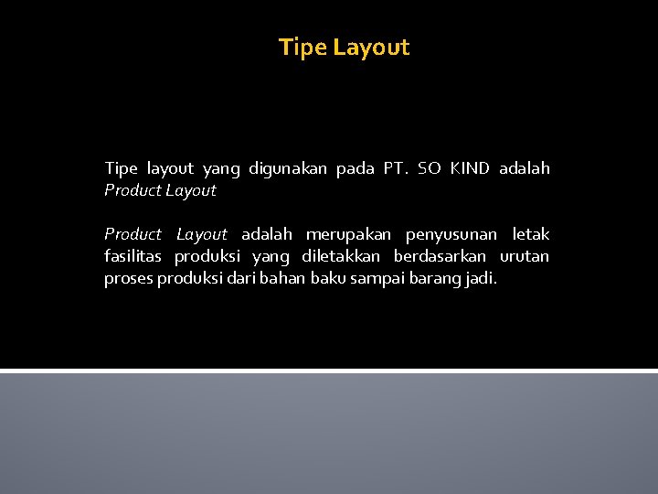 Tipe Layout Tipe layout yang digunakan pada PT. SO KIND adalah Product Layout adalah