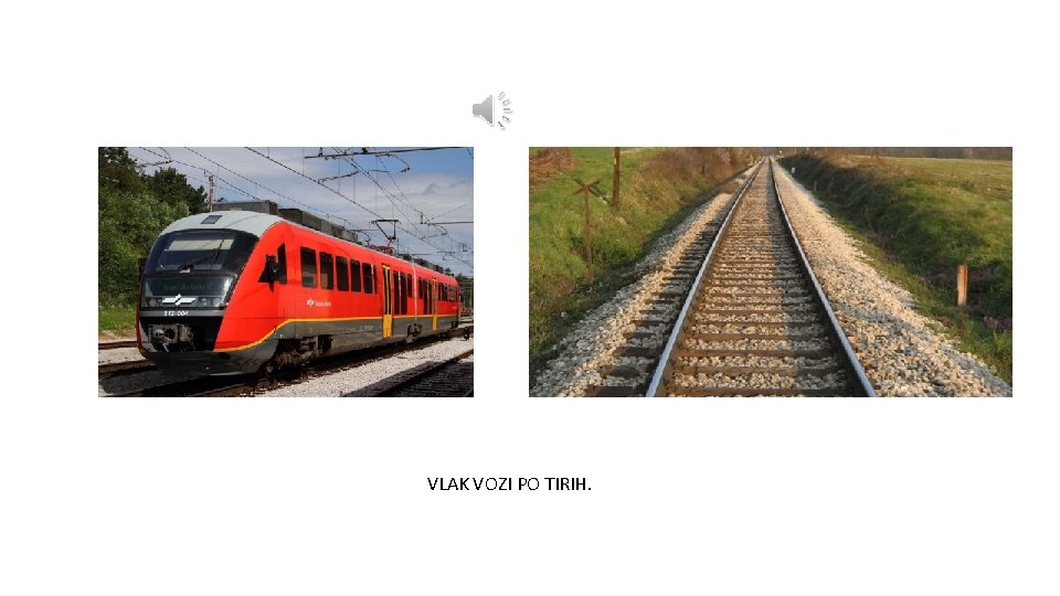 VLAK VOZI PO TIRIH. 