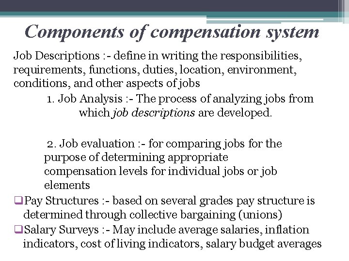 Components of compensation system Job Descriptions : - define in writing the responsibilities, requirements,