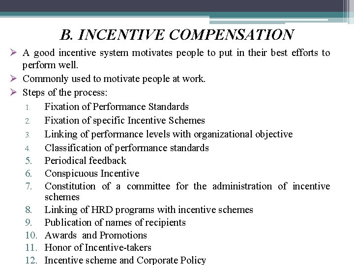 B. INCENTIVE COMPENSATION Ø A good incentive system motivates people to put in their