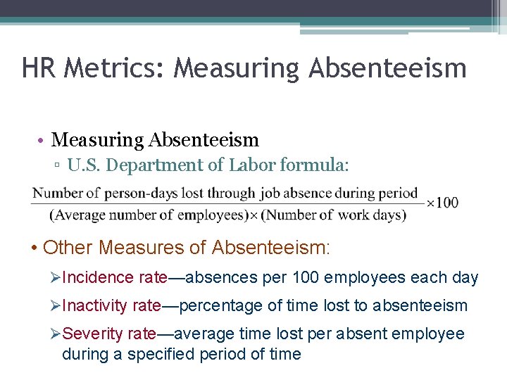 HR Metrics: Measuring Absenteeism • Measuring Absenteeism ▫ U. S. Department of Labor formula: