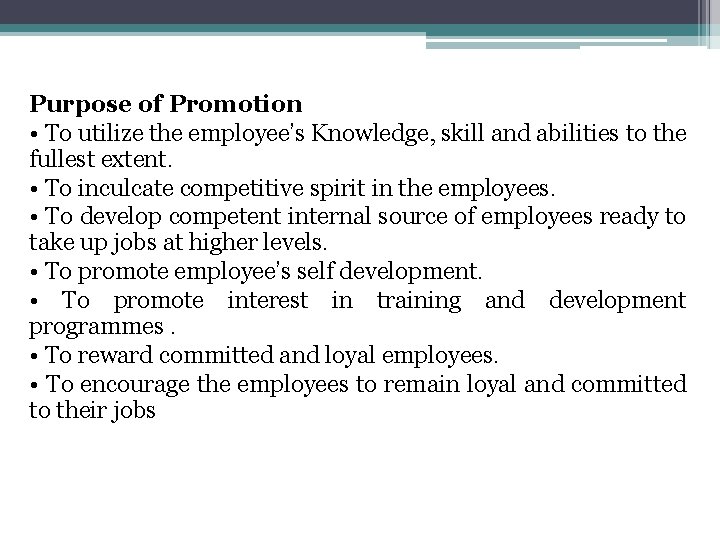 Purpose of Promotion • To utilize the employee’s Knowledge, skill and abilities to the