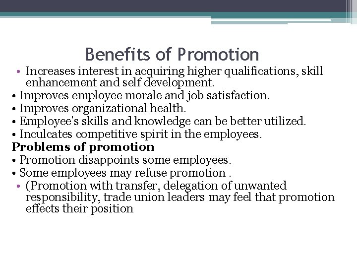 Benefits of Promotion • Increases interest in acquiring higher qualifications, skill enhancement and self