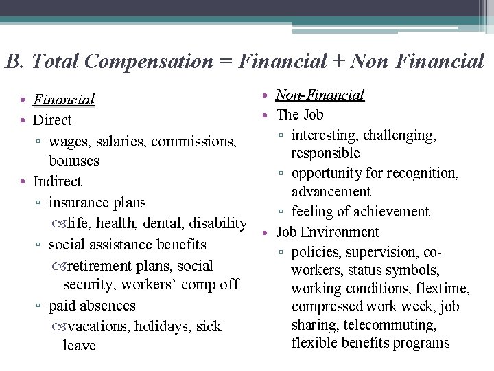 B. Total Compensation = Financial + Non Financial • Non-Financial • The Job •