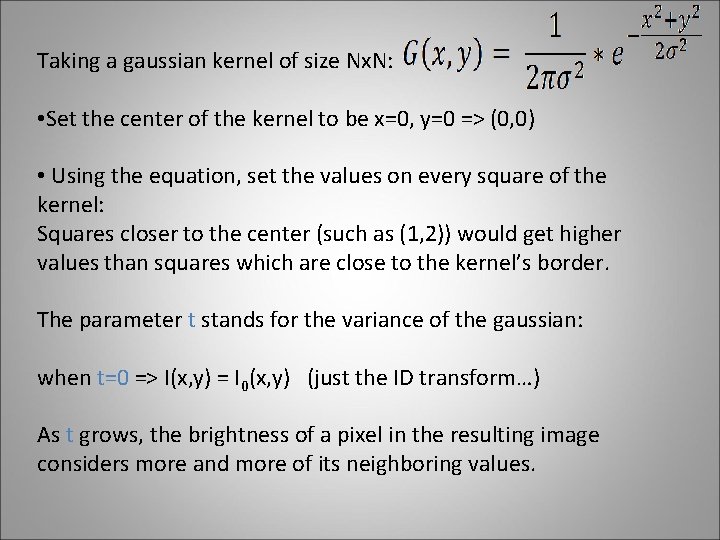 Taking a gaussian kernel of size Nx. N: • Set the center of the