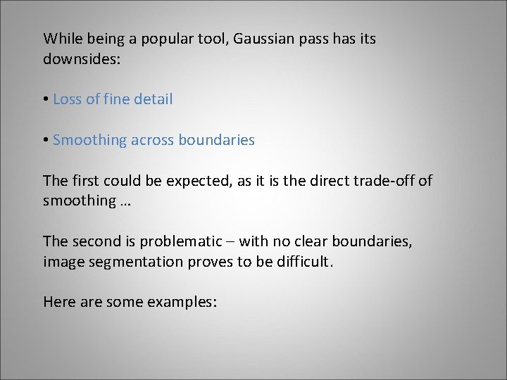 While being a popular tool, Gaussian pass has its downsides: • Loss of fine