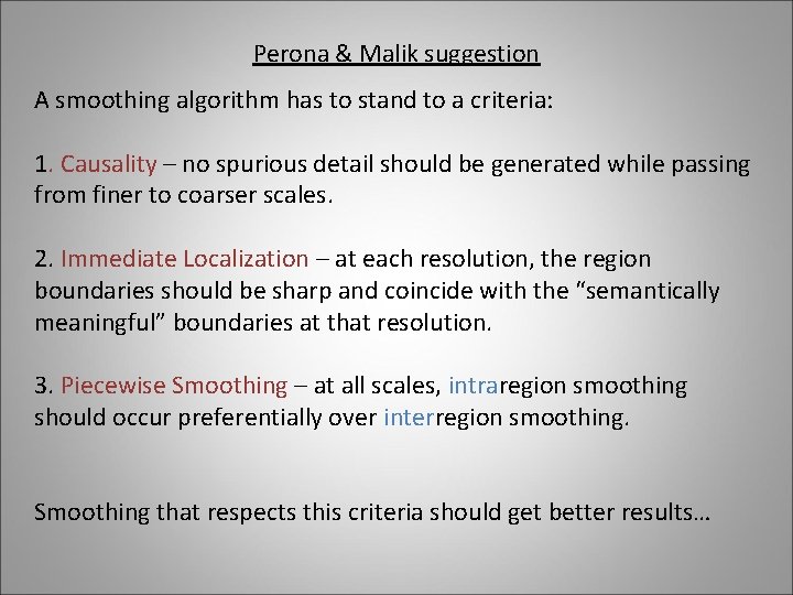 Perona & Malik suggestion A smoothing algorithm has to stand to a criteria: 1.