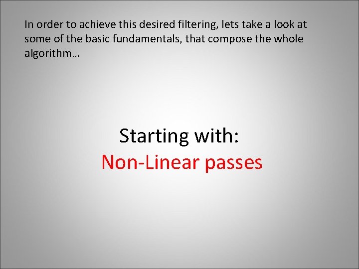 In order to achieve this desired filtering, lets take a look at some of