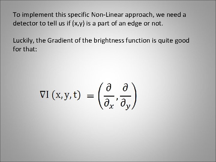 To implement this specific Non-Linear approach, we need a detector to tell us if