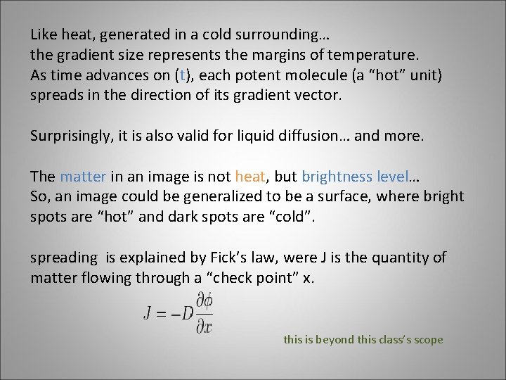 Like heat, generated in a cold surrounding… the gradient size represents the margins of