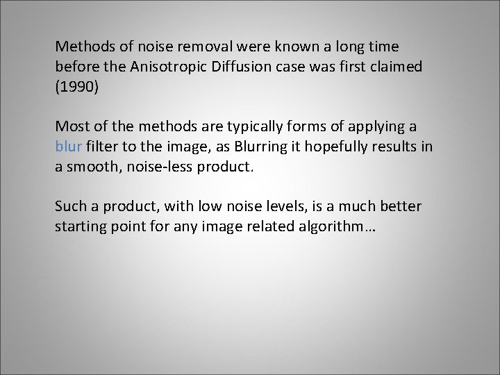 Methods of noise removal were known a long time before the Anisotropic Diffusion case