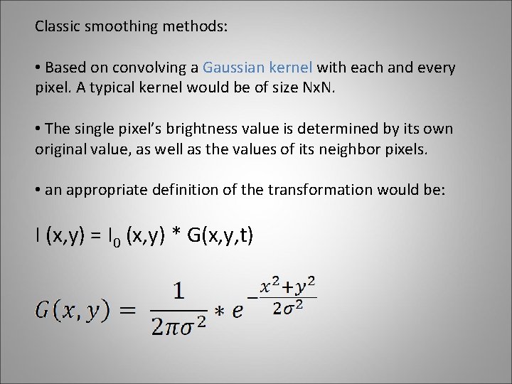 Classic smoothing methods: • Based on convolving a Gaussian kernel with each and every