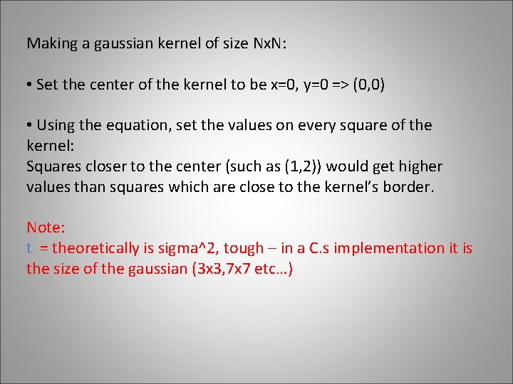 Making a gaussian kernel of size Nx. N: • Set the center of the