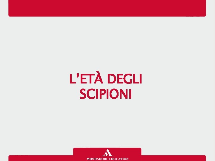 L’ETÀ DEGLI SCIPIONI 
