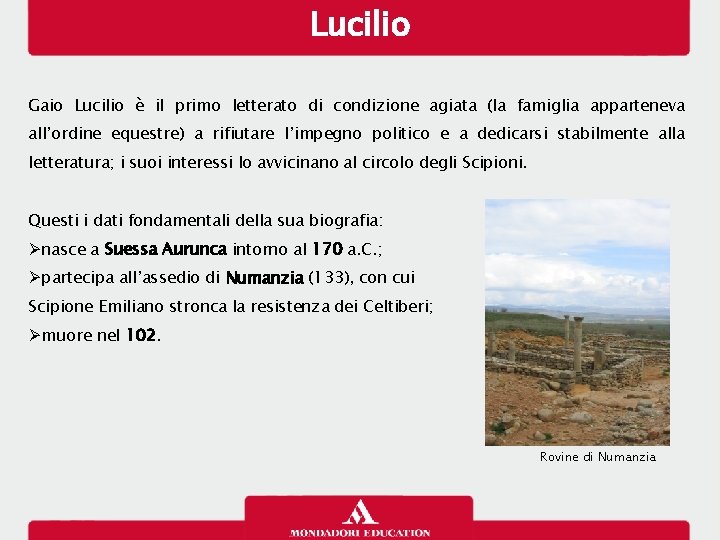 Lucilio Gaio Lucilio è il primo letterato di condizione agiata (la famiglia apparteneva all’ordine