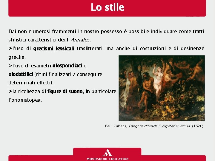 Lo stile Dai non numerosi frammenti in nostro possesso è possibile individuare come tratti