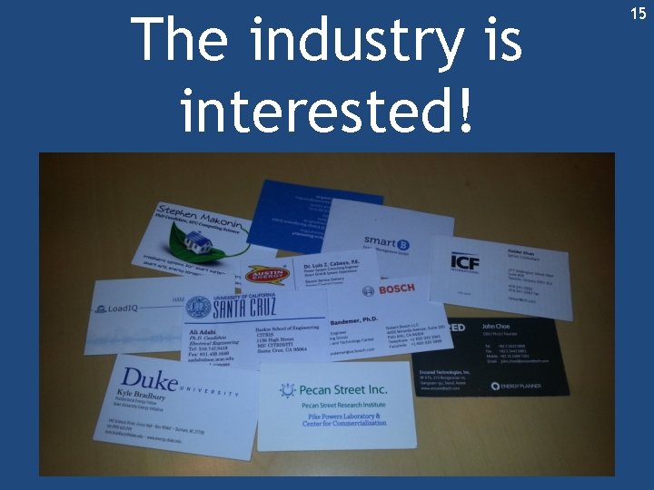 The industry is interested! 15 The industry is interested! 15