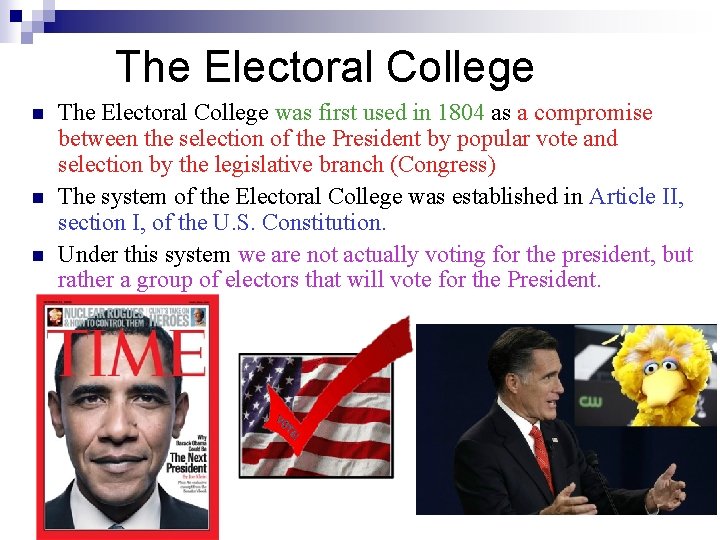 The Electoral College n n n The Electoral College was first used in 1804