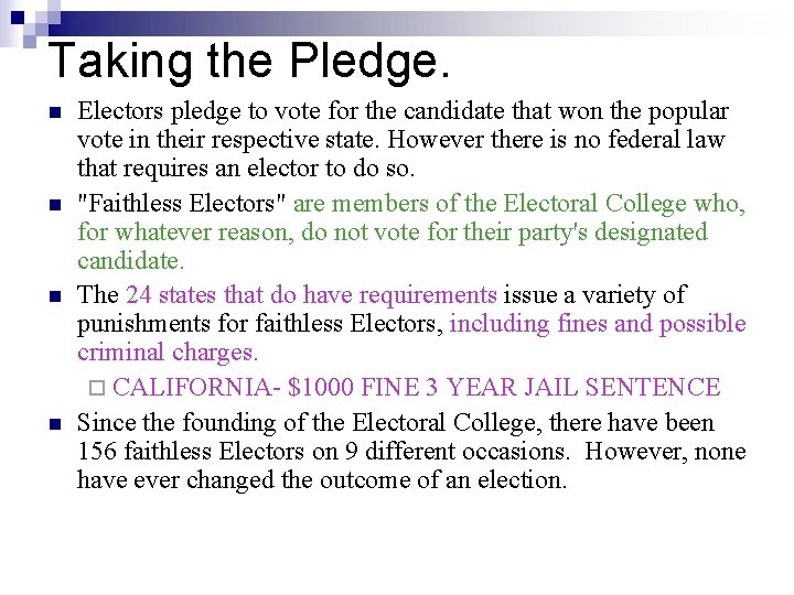 Taking the Pledge. n n Electors pledge to vote for the candidate that won