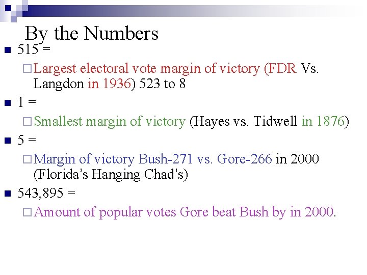 By the Numbers n n 515 = ¨ Largest electoral vote margin of victory