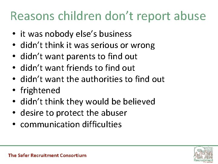 Reasons children don’t report abuse • • • it was nobody else’s business didn’t