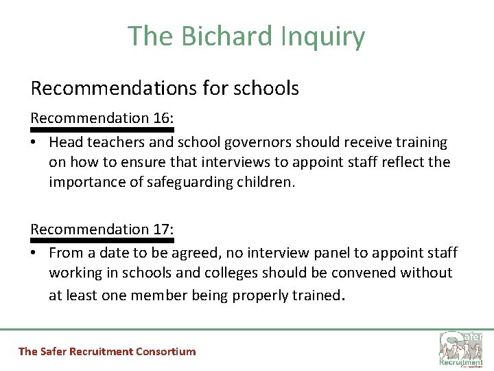 The Bichard Inquiry Recommendations for schools Recommendation 16: • Head teachers and school governors