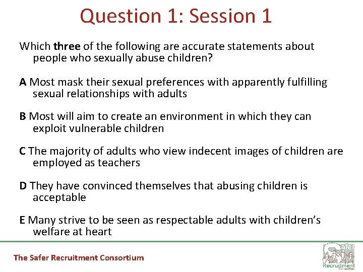 Question 1: Session 1 Which three of the following are accurate statements about people