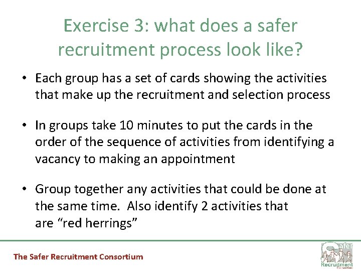 Exercise 3: what does a safer recruitment process look like? • Each group has