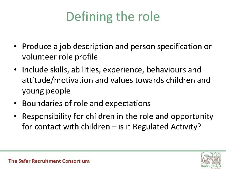Defining the role • Produce a job description and person specification or volunteer role