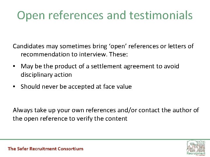Open references and testimonials Candidates may sometimes bring ‘open’ references or letters of recommendation