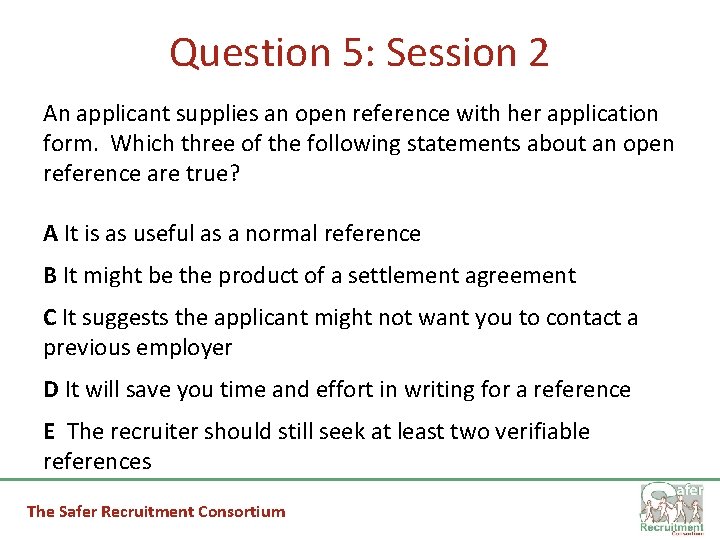 Question 5: Session 2 An applicant supplies an open reference with her application form.