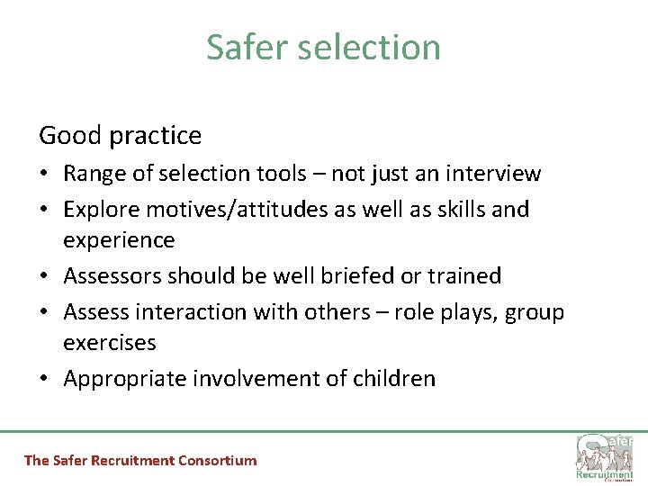 Safer selection Good practice • Range of selection tools – not just an interview