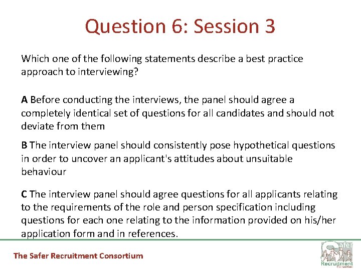 Question 6: Session 3 Which one of the following statements describe a best practice