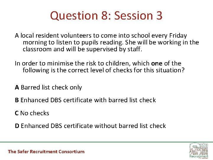 Question 8: Session 3 A local resident volunteers to come into school every Friday